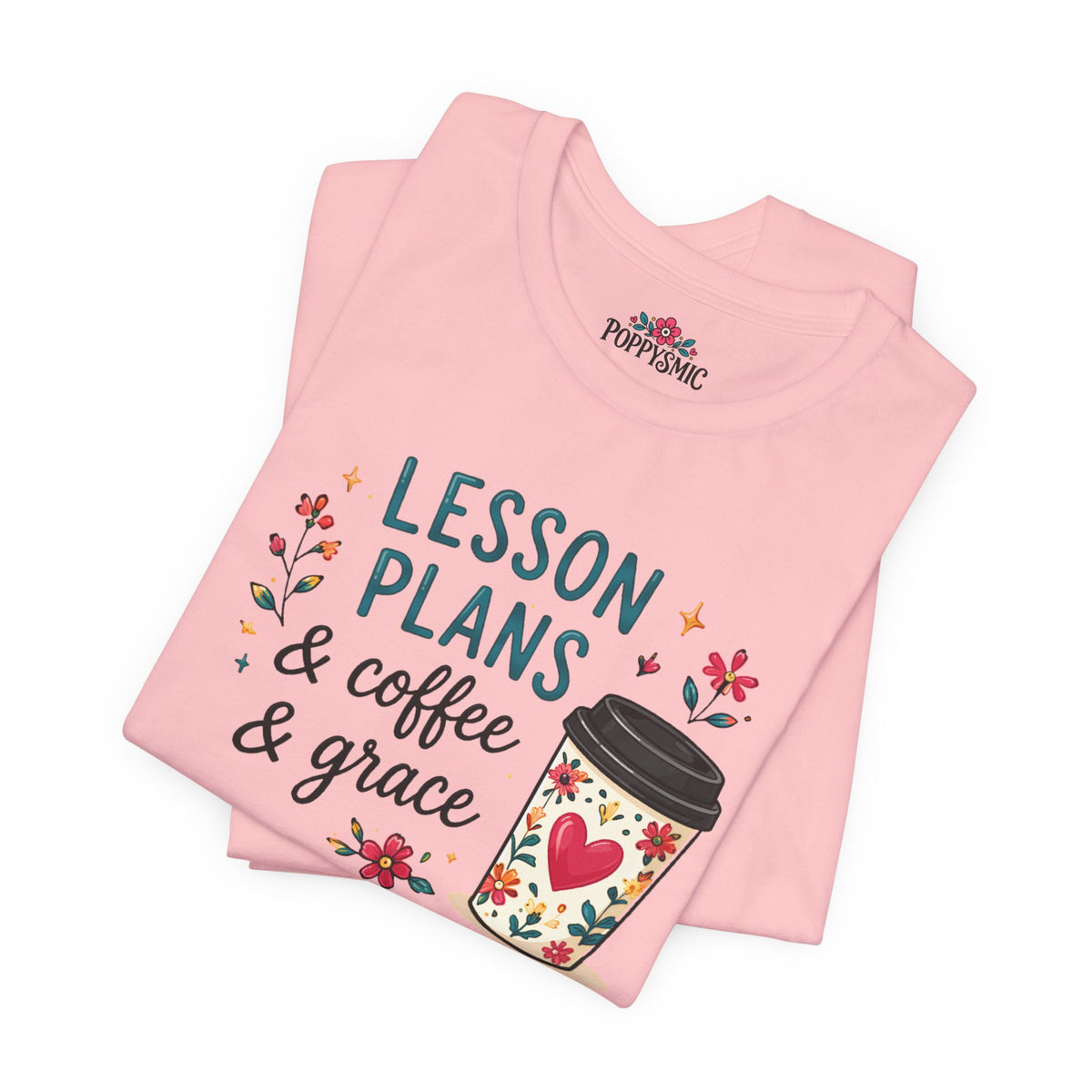 Teacher T‑Shirt – “Lesson Plans & Coffee & Grace” Floral Coffee Cup Tee