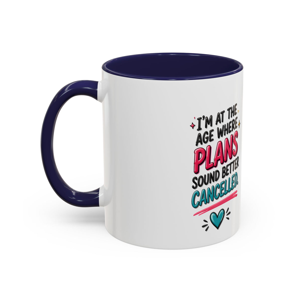Accent Coffee Mug — "I’m At The Age Where My Plans Sound Better Cancelled"