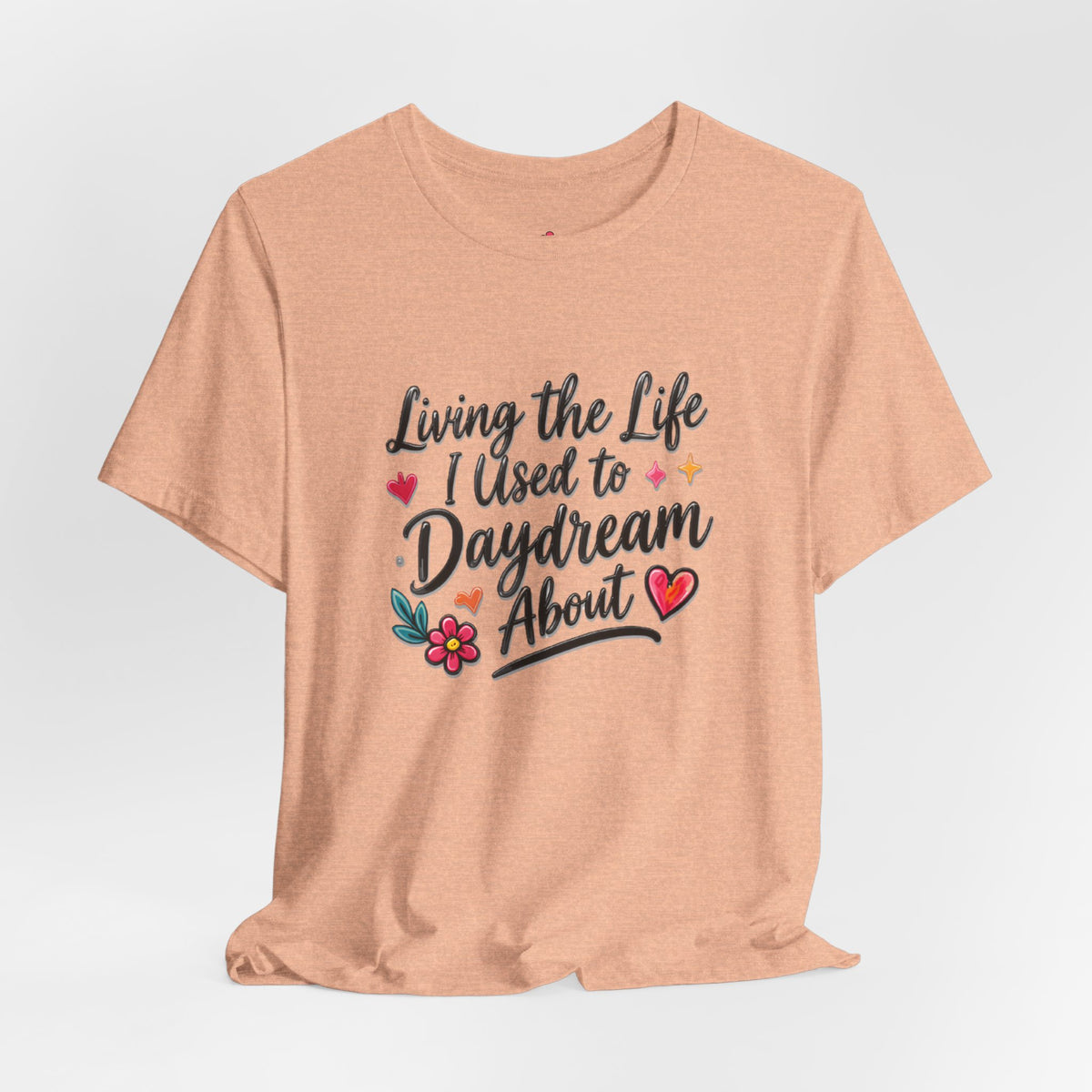 Living the Life I Used to Daydream About T-Shirt