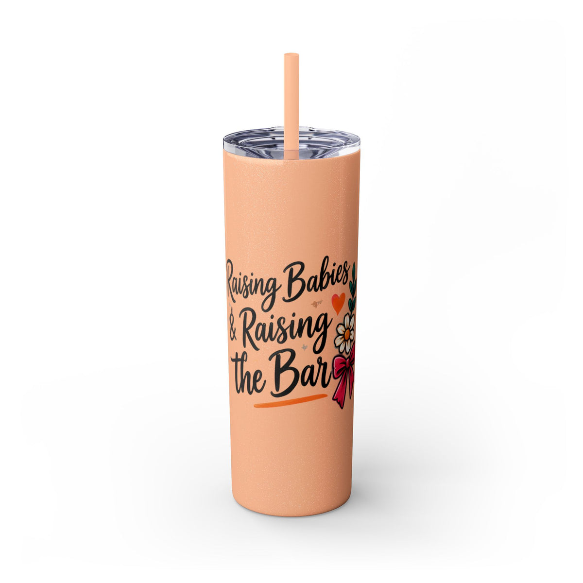 Skinny Tumbler — “Raising Babies & Raising the Bar”