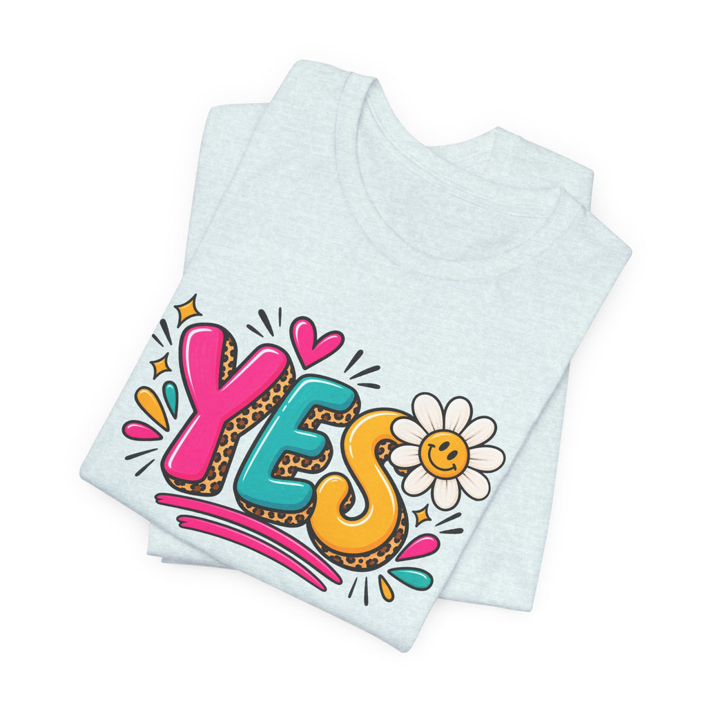YES Floral Graphic Tee — Colorful Positive Vibes T-Shirt