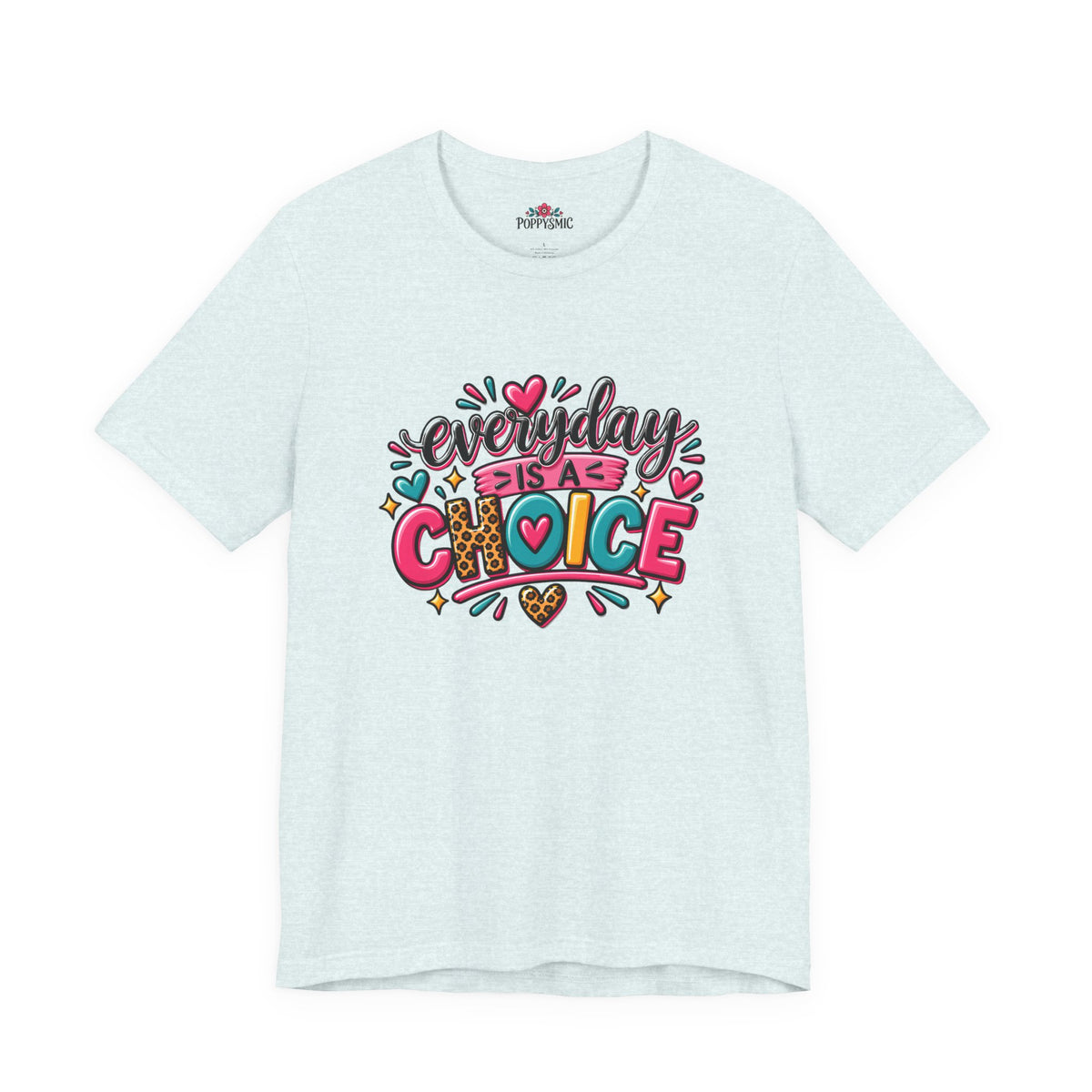 Everyday Is a Choice T-Shirt — Positive Motivational Graphic Tee
