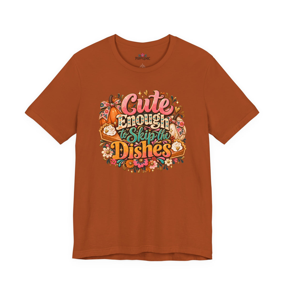 Cute Enough to Skip the Dishes Funny Foodie T-Shirt