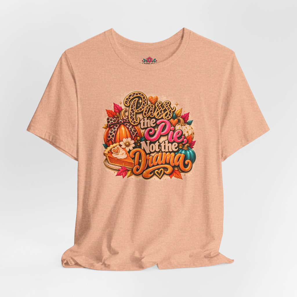 T-Shirt – “Pie Not the Drama” Funny Pumpkin Spice Fall Thanksgiving Tee