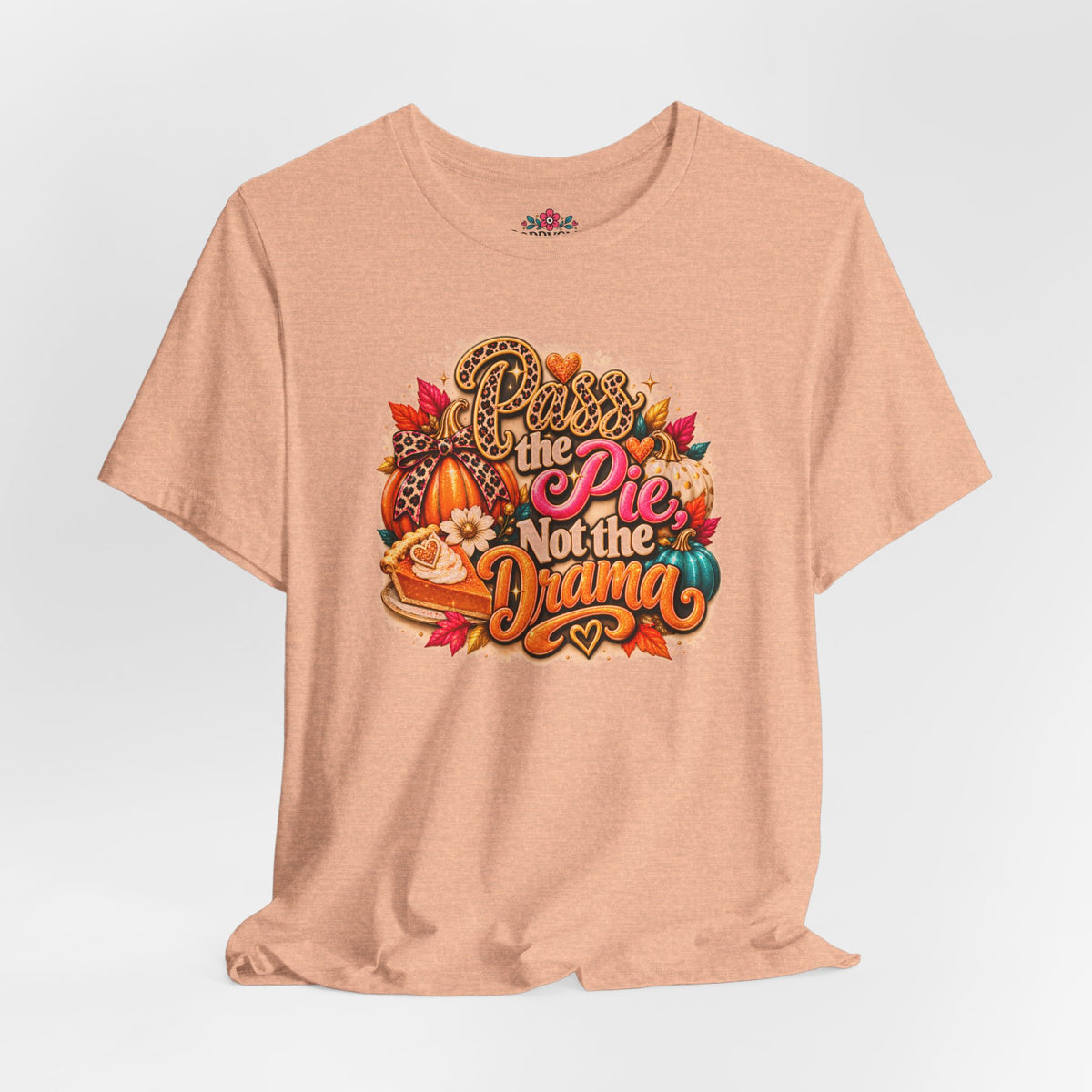 T-Shirt – “Pie Not the Drama” Funny Pumpkin Spice Fall Thanksgiving Tee