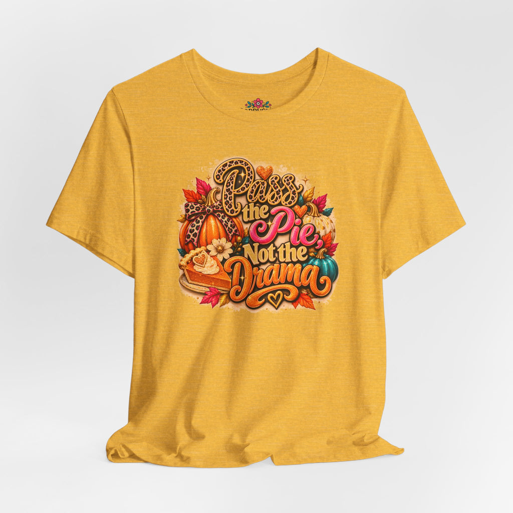 T-Shirt – “Pie Not the Drama” Funny Pumpkin Spice Fall Thanksgiving Tee