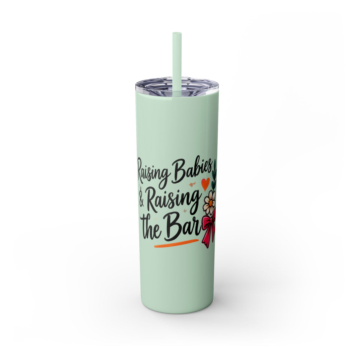 Skinny Tumbler — “Raising Babies & Raising the Bar”