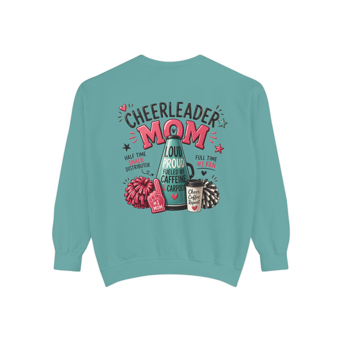 Cheerleader Mom Sweatshirt — ‘Loud, Proud & Caffeinated’ Crewneck