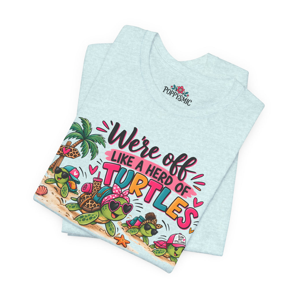 T-Shirt — "We're Off Like a Herd of Turtles"