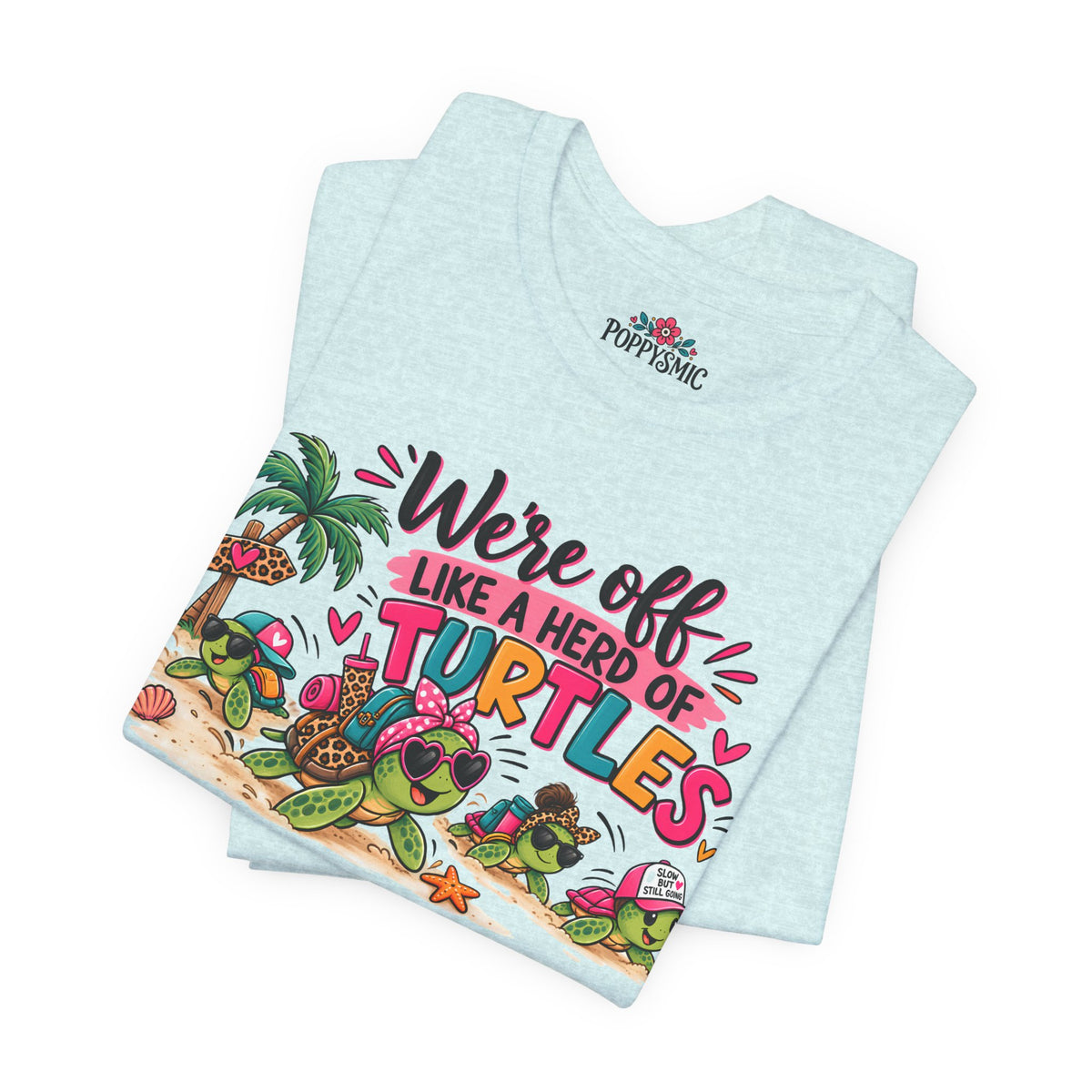 T-Shirt — "We're Off Like a Herd of Turtles"