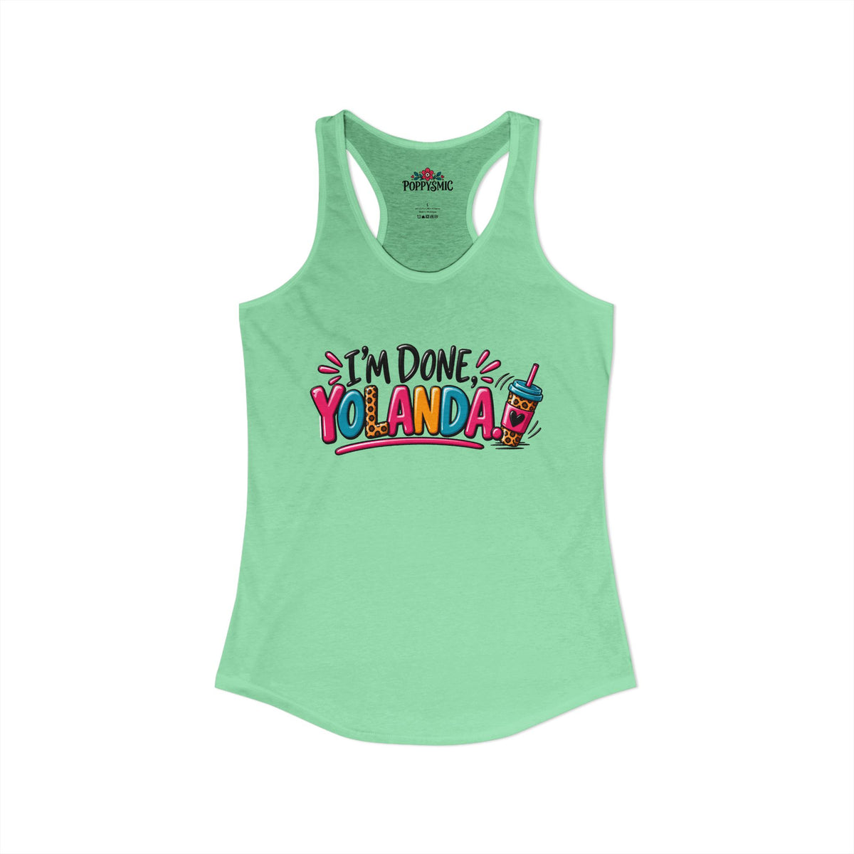 I'm Done Yolanda Women's Ideal Racerback Tank