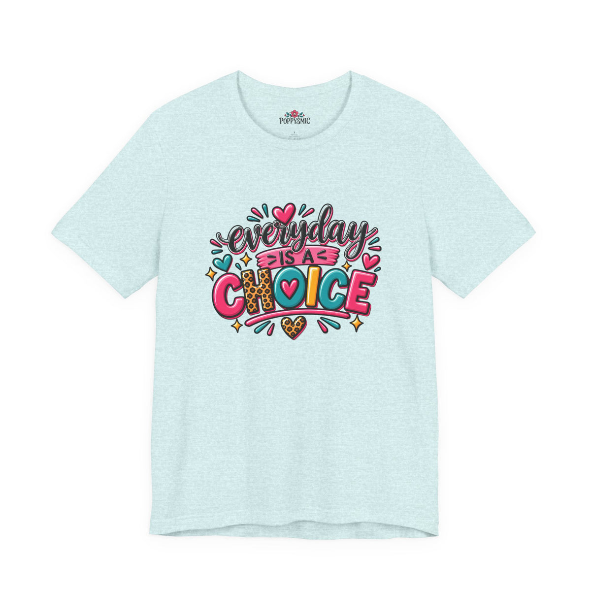 Everyday Is a Choice T-Shirt — Positive Motivational Graphic Tee