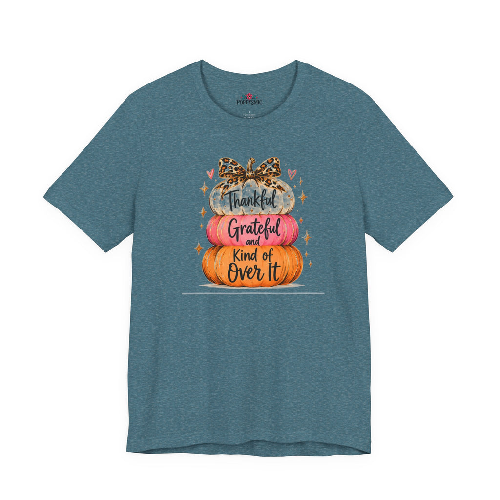 Thankful Grateful Kind of Over It Pumpkin Thanksgiving T-Shirt