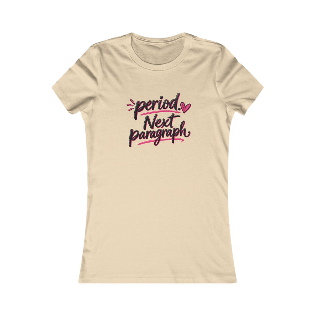 Women's Tee — "Period. Next Paragraph." Graphic T‑Shirt