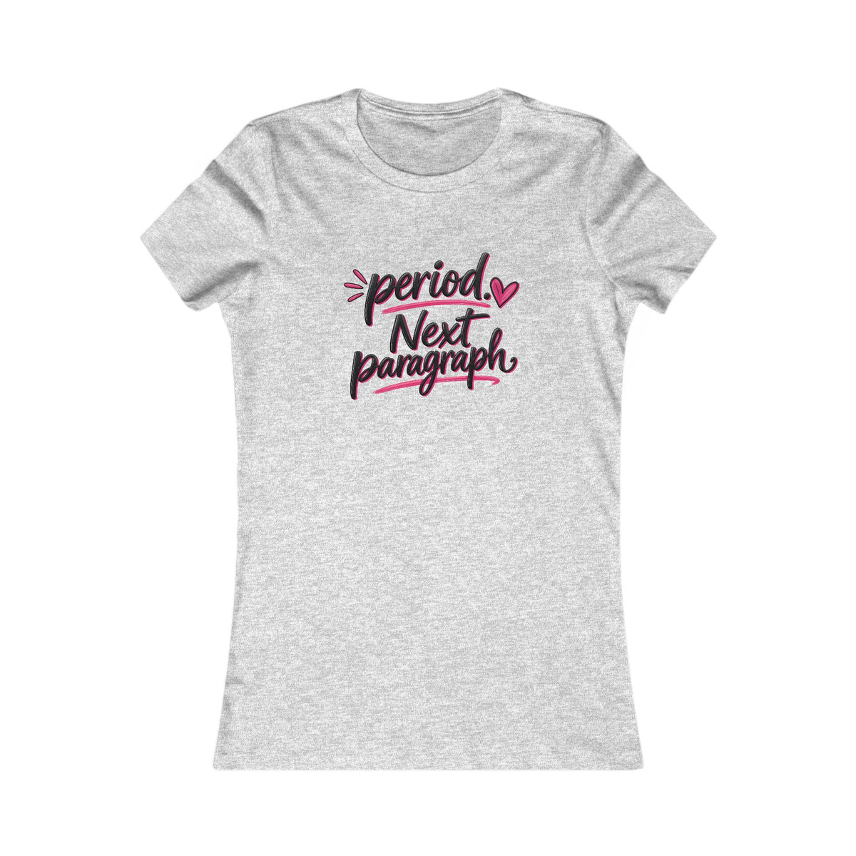 Women's Tee — "Period. Next Paragraph." Graphic T‑Shirt