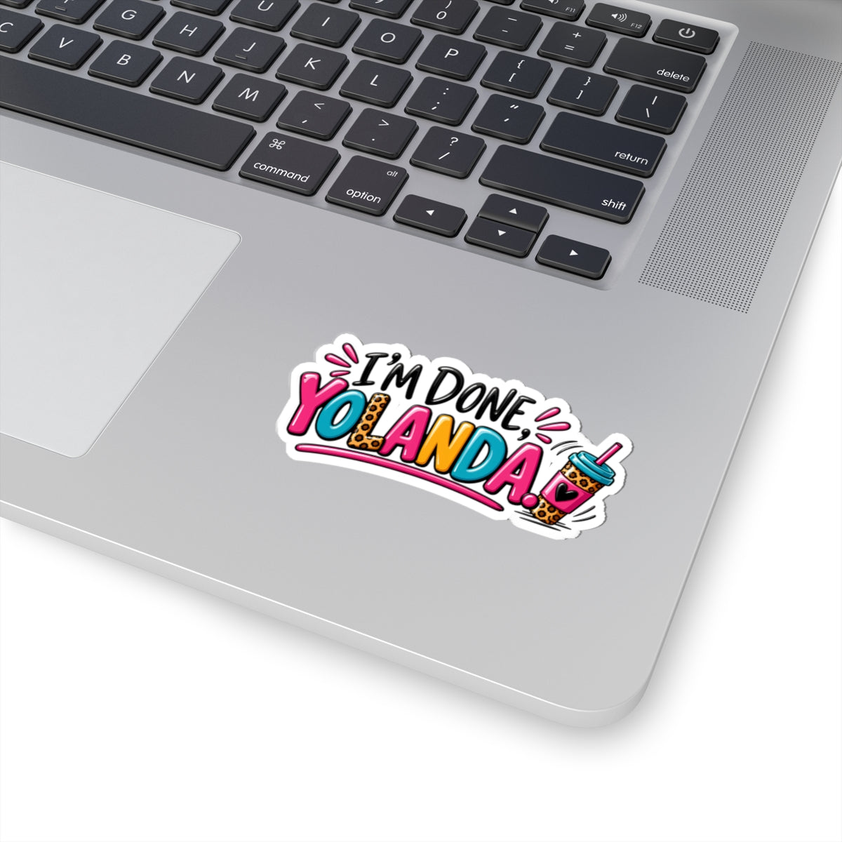 I'm Done, Yolanda! Sticker — Colorful Sassy Vinyl Kiss-Cut Sticker for Laptops & Water Bottles