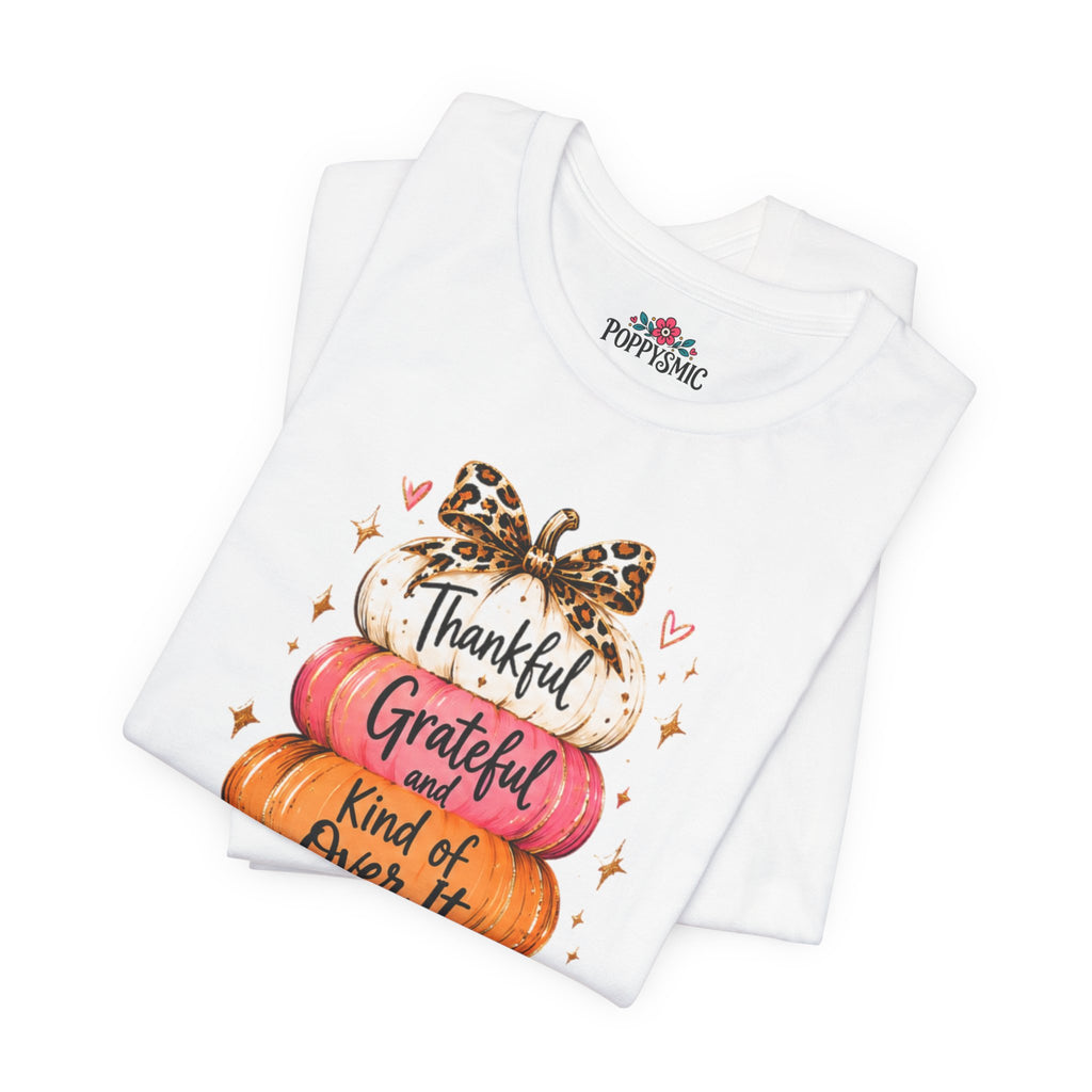 Thankful Grateful Kind of Over It Pumpkin Thanksgiving T-Shirt