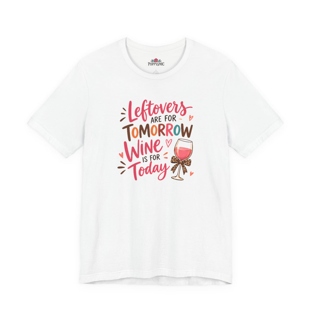Leftovers Are for Tomorrow, Wine Is for Today T-Shirt