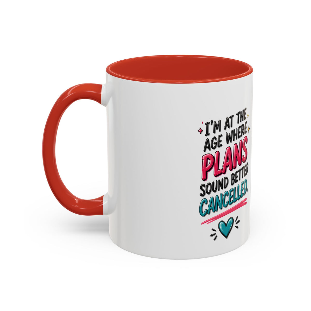 Accent Coffee Mug — "I’m At The Age Where My Plans Sound Better Cancelled"