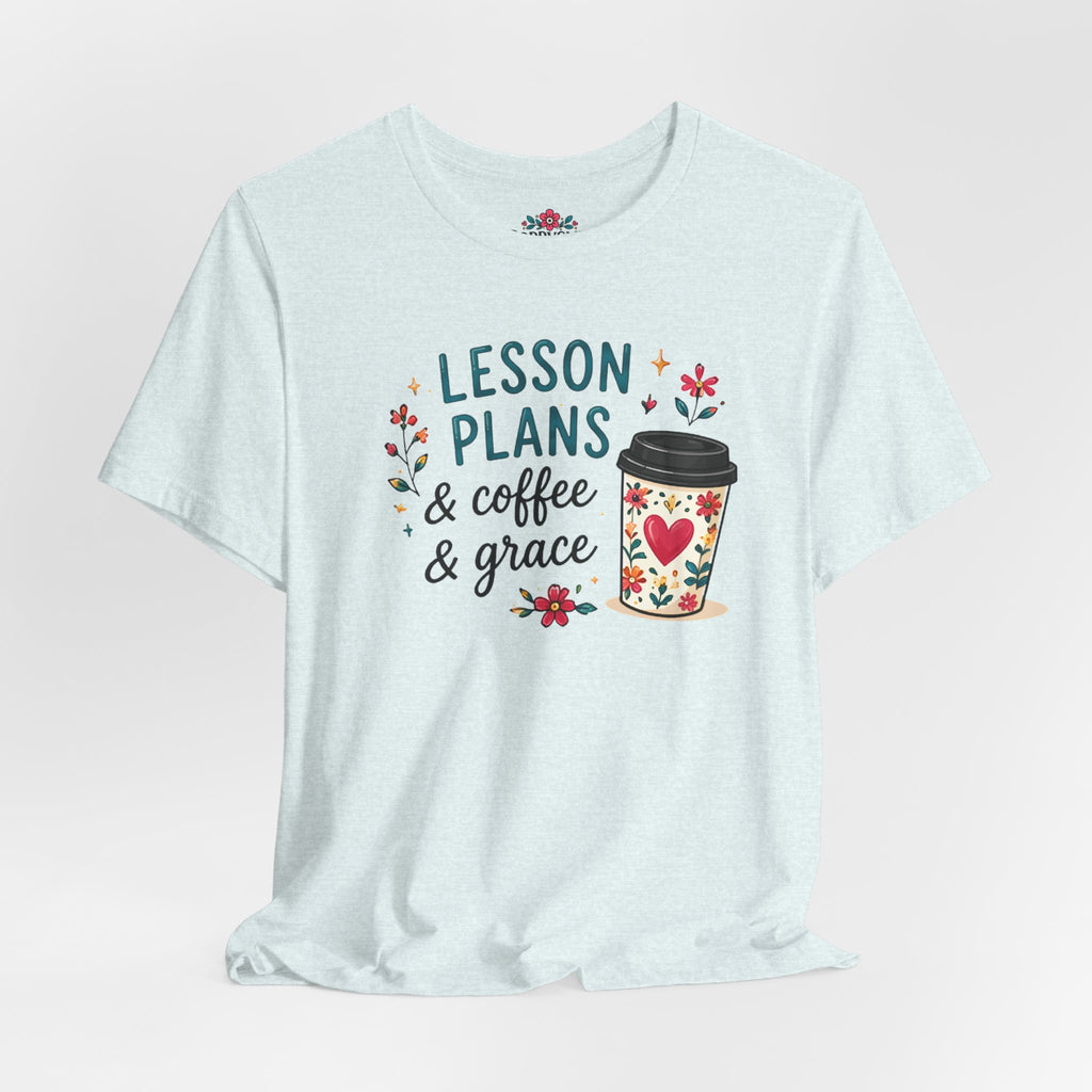 Teacher T‑Shirt – “Lesson Plans & Coffee & Grace” Floral Coffee Cup Tee