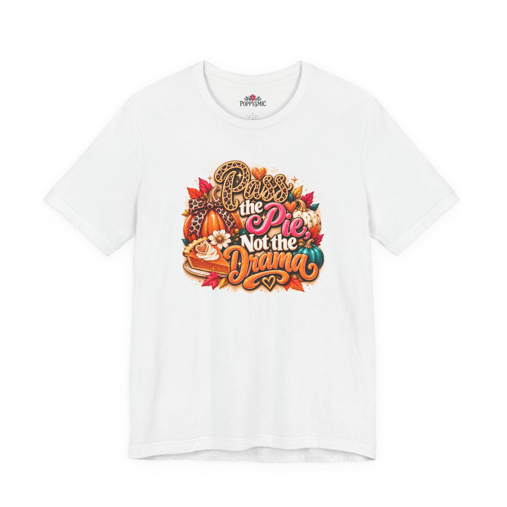 T-Shirt – “Pie Not the Drama” Funny Pumpkin Spice Fall Thanksgiving Tee
