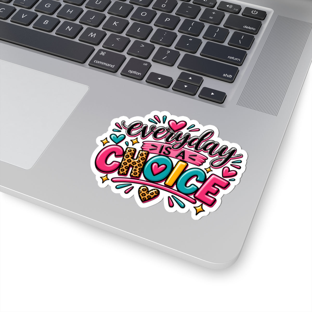 Everyday Is A Choice Sticker — Colorful Affirmation Kiss-Cut Sticker