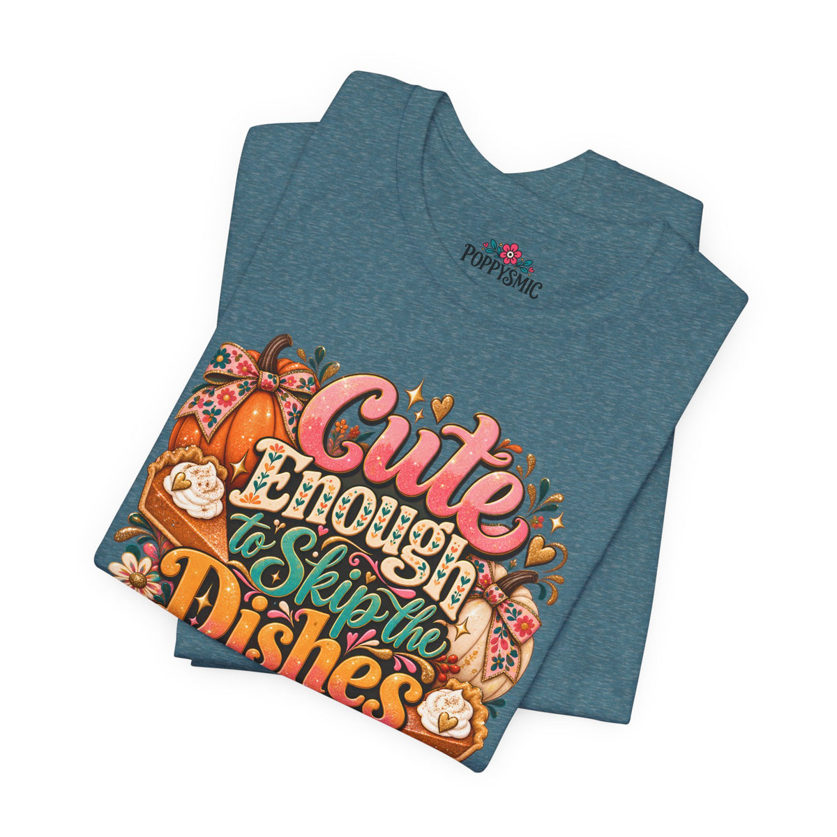 Cute Enough to Skip the Dishes Funny Foodie T-Shirt