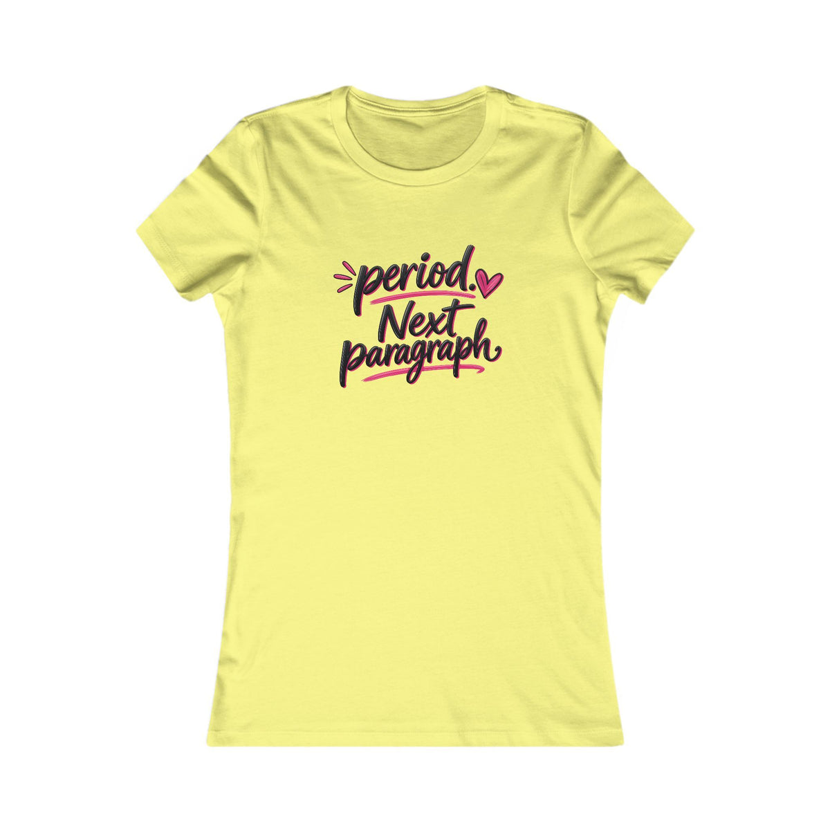 Women's Tee — "Period. Next Paragraph." Graphic T‑Shirt