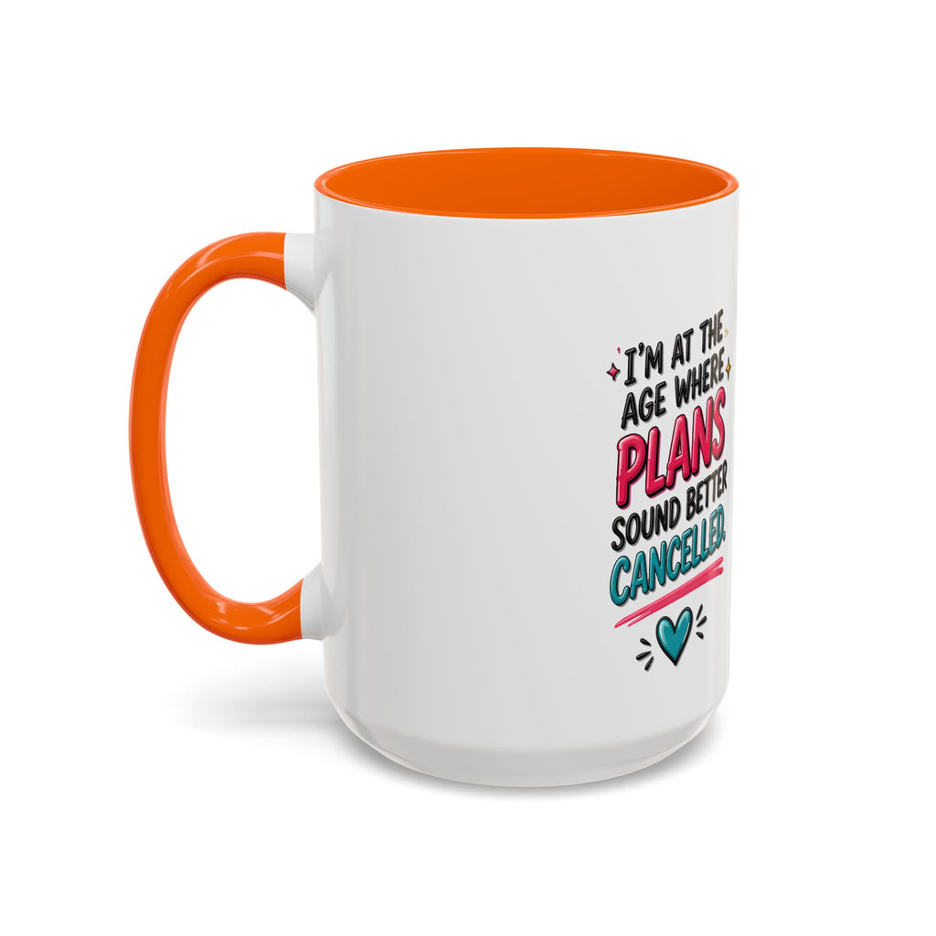 Accent Coffee Mug — "I’m At The Age Where My Plans Sound Better Cancelled"