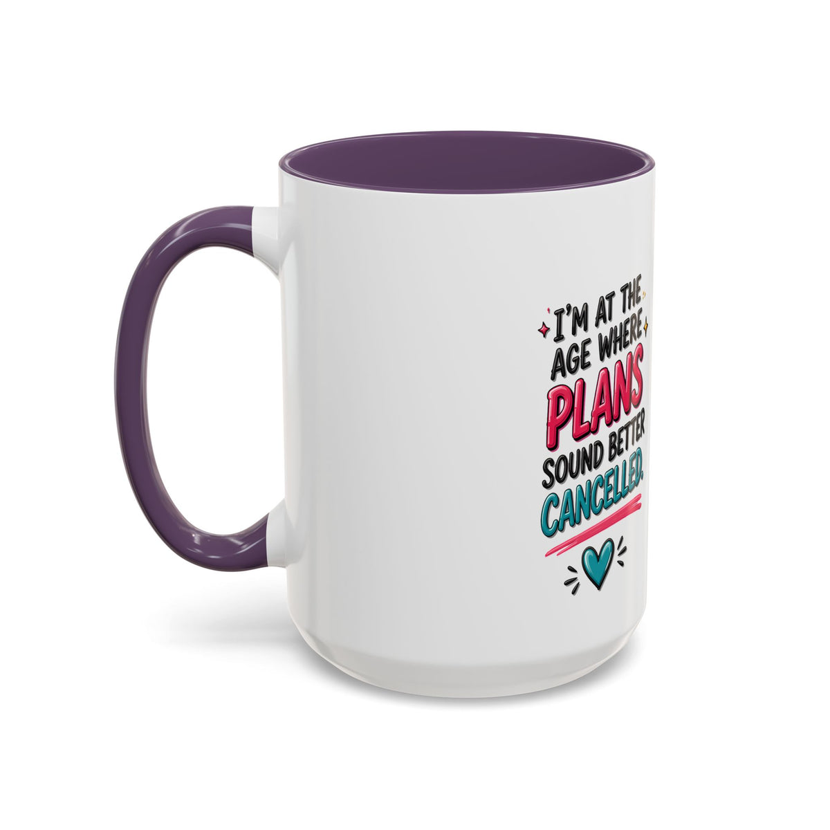 Accent Coffee Mug — "I’m At The Age Where My Plans Sound Better Cancelled"