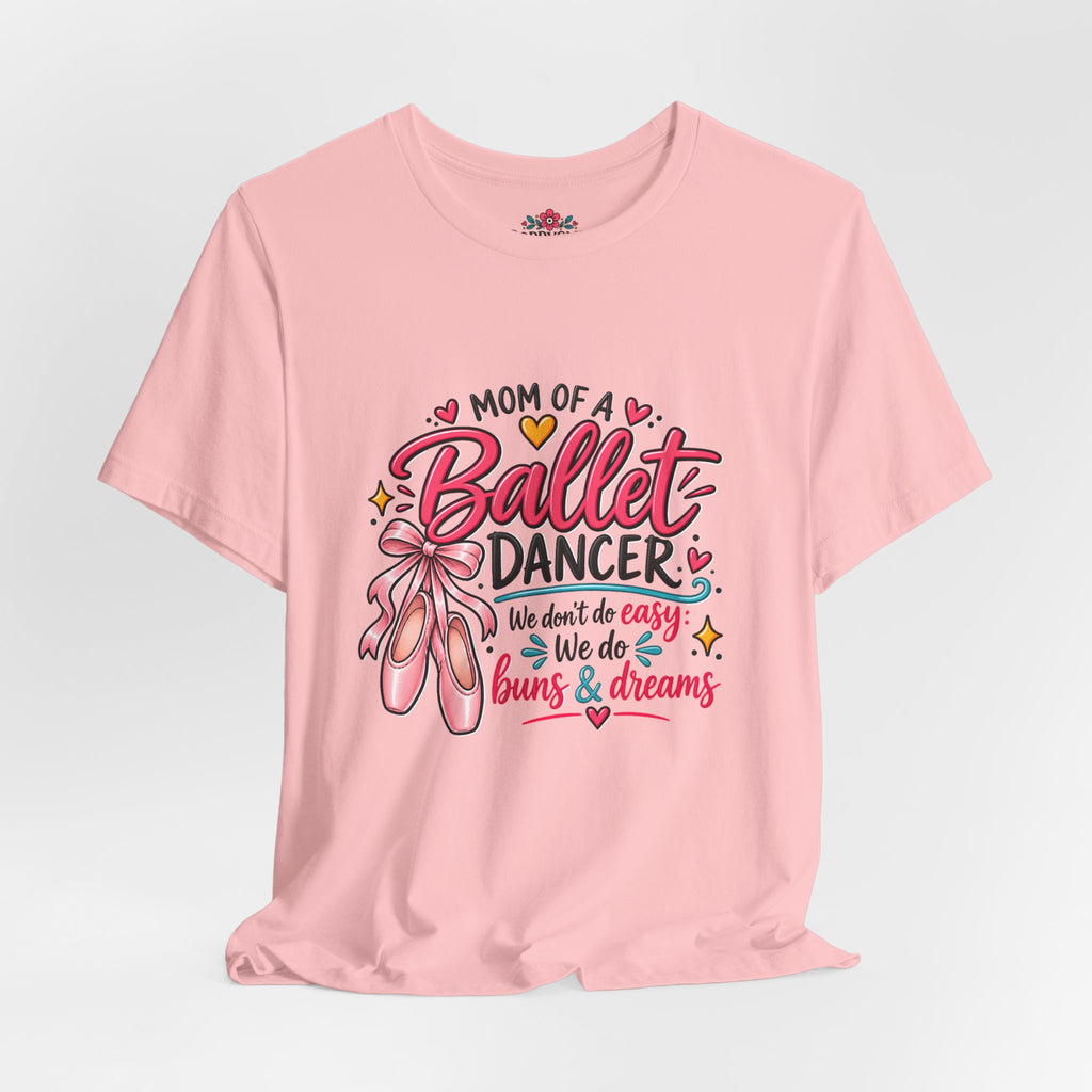 Ballet Dancer Mom T-Shirt — “Mom of a Ballet Dancer” Pink Ballet Shoes Tee