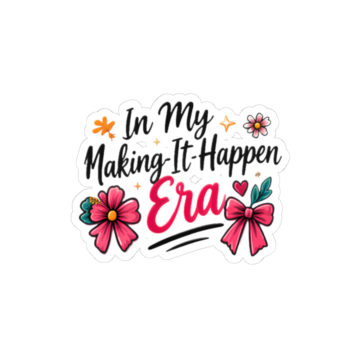 Kiss-Cut Sticker — "In My Making-It-Happen Era" Floral Motivational Decal