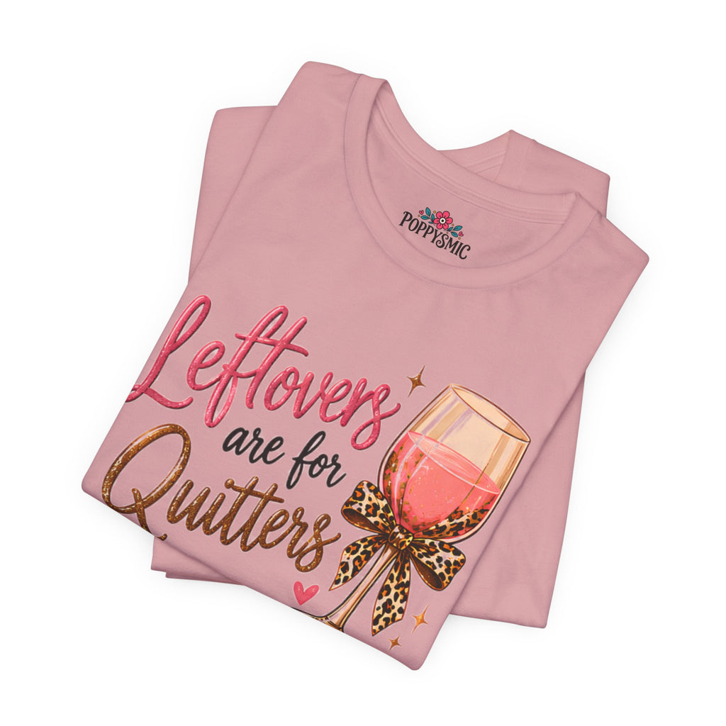 Leftovers Are for Quitters Quilter Wine Lover T-Shirt