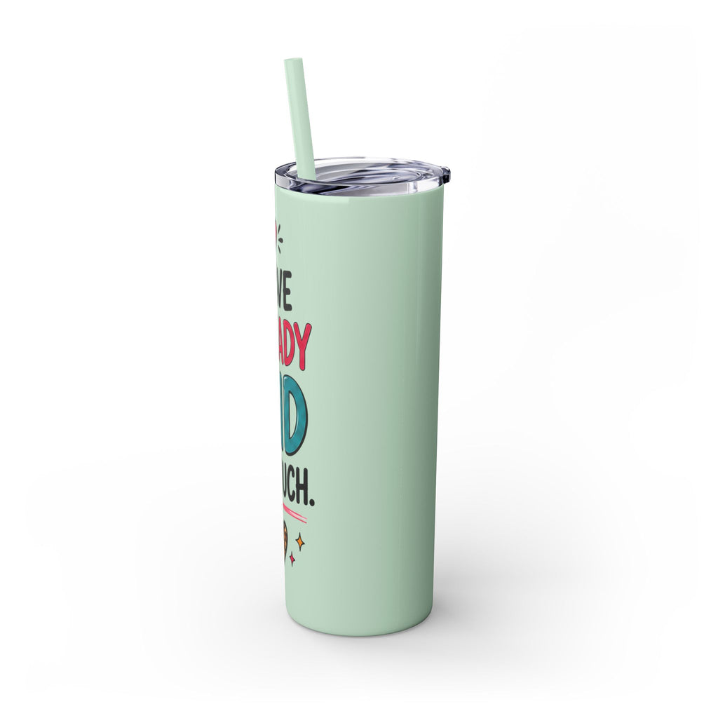 Skinny Tumbler 20oz — "I Have Already Said Too Much" Insulated Straw Cup
