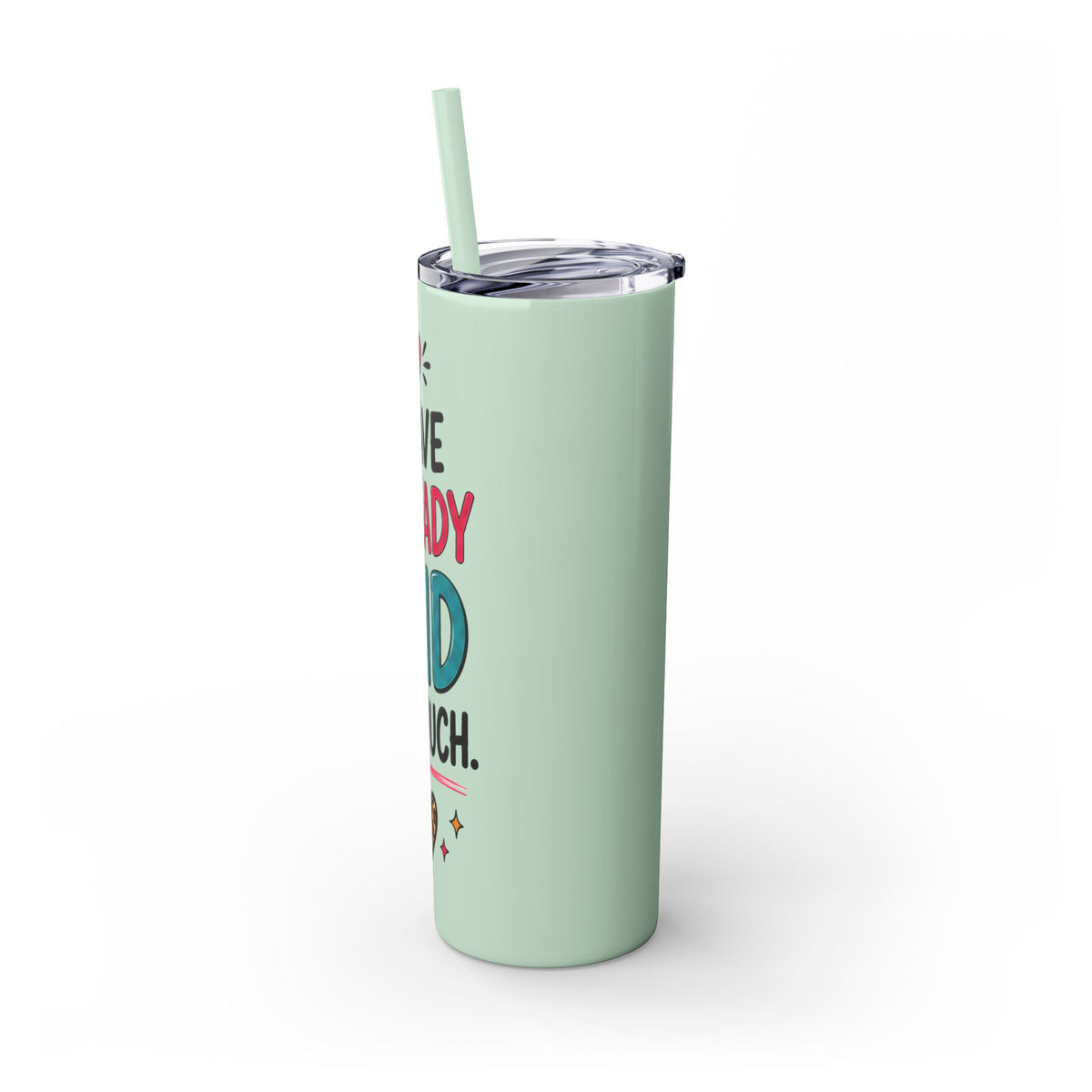 Skinny Tumbler 20oz — "I Have Already Said Too Much" Insulated Straw Cup