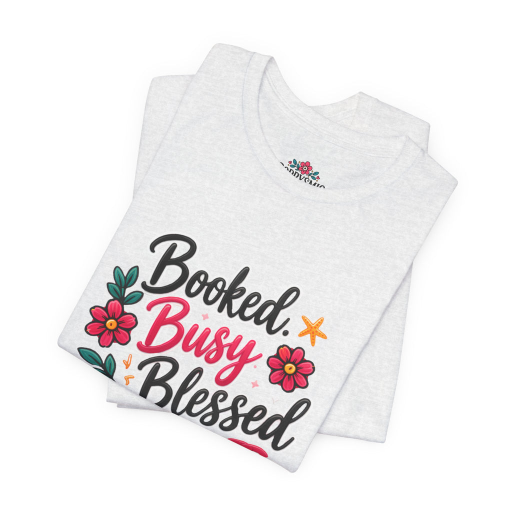 Booked Busy Blessed T‑Shirt — Floral Inspirational Graphic Tee