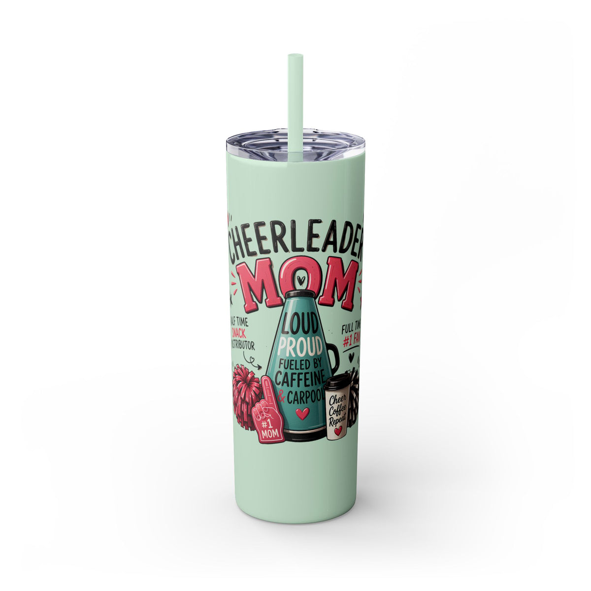 Cheerleader Mom Skinny Tumbler 20oz — Proud, Caffeine-Fueled Sideline Cup with Straw