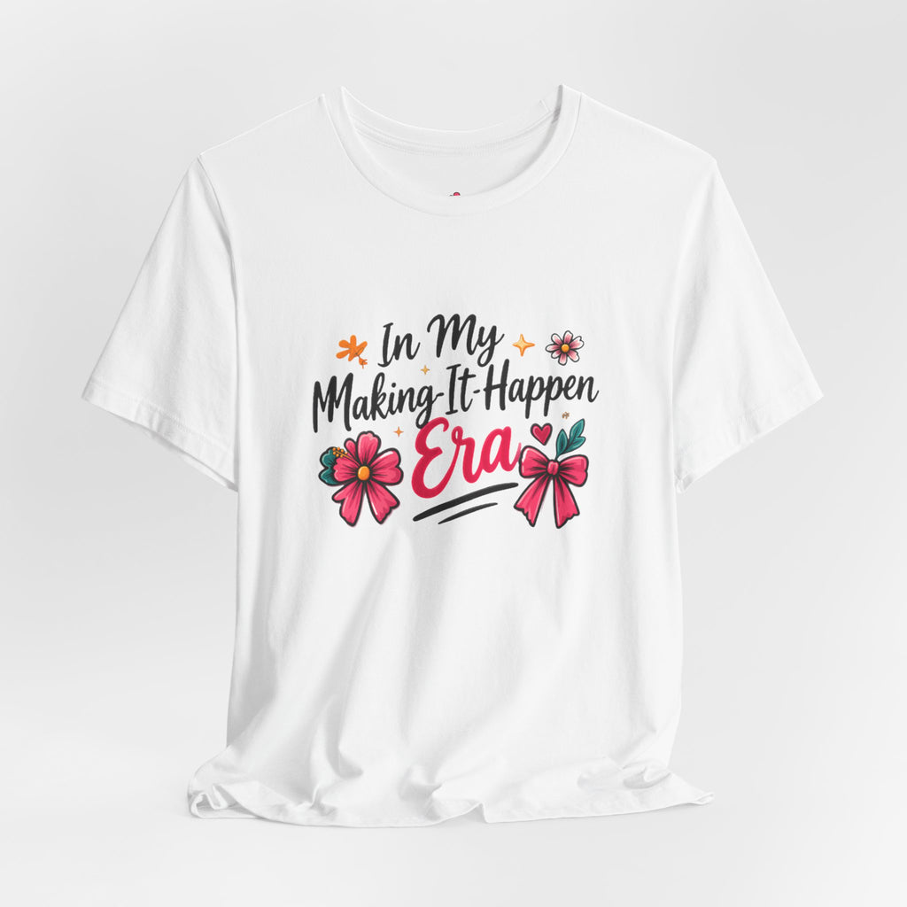 Making-It-Happen Era T-Shirt