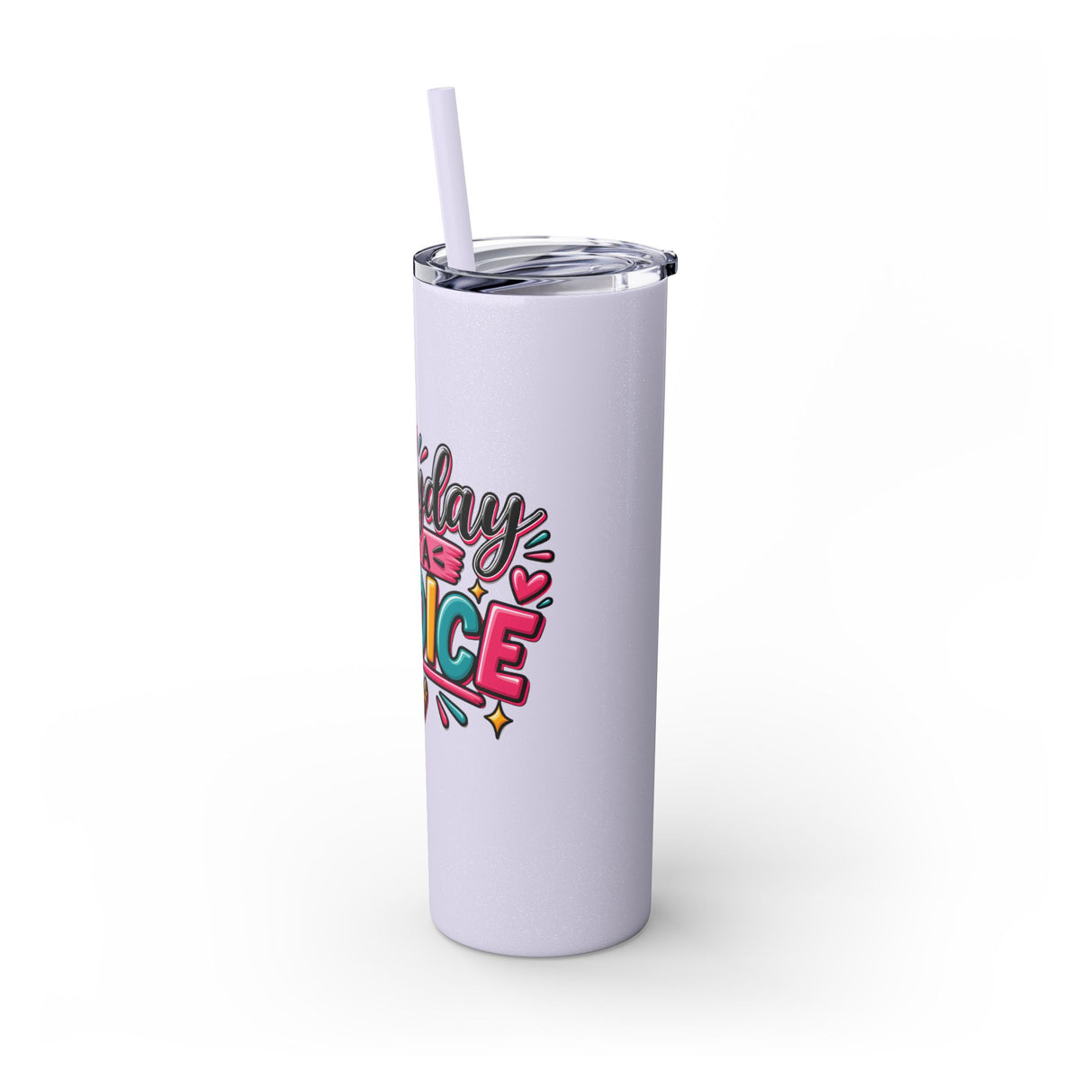20oz Skinny Tumbler – "Everyday is a Choice" Colorful Inspirational Travel Cup