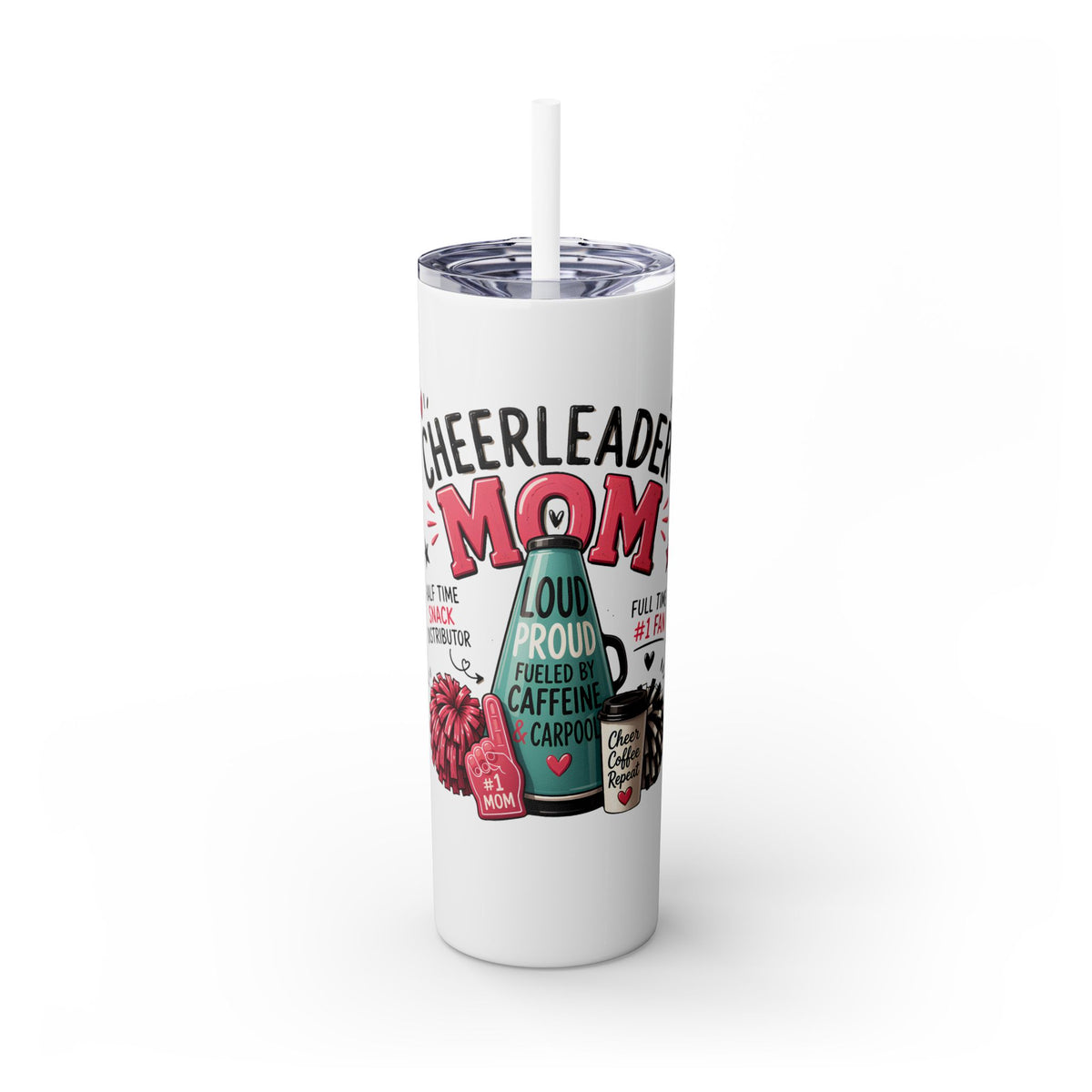 Cheerleader Mom Skinny Tumbler 20oz — Proud, Caffeine-Fueled Sideline Cup with Straw