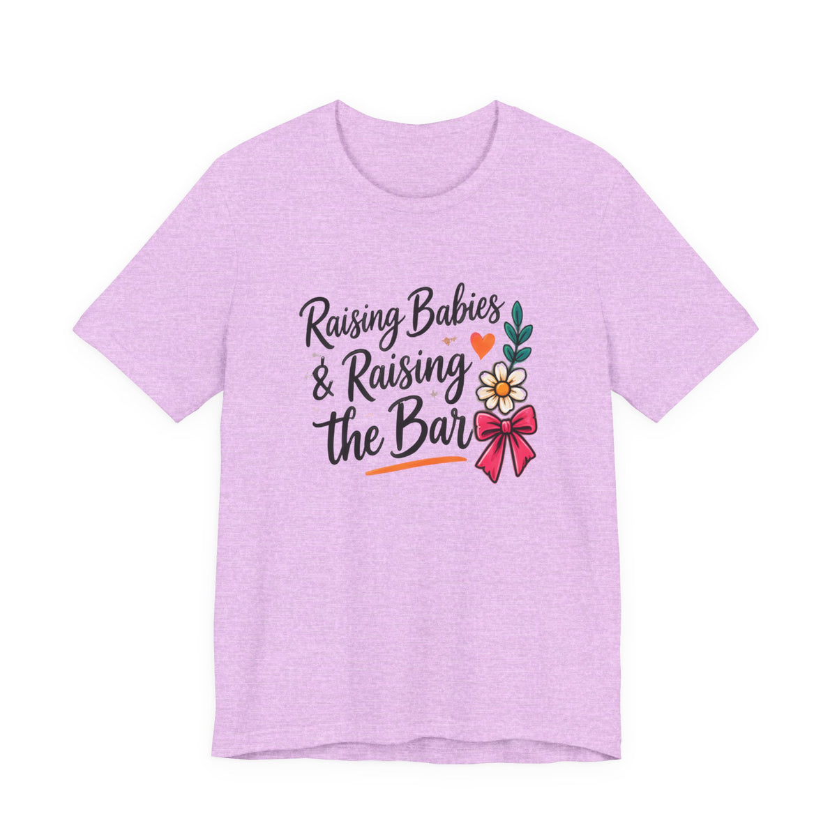 Raising Babies & Raising the Bar T-Shirt