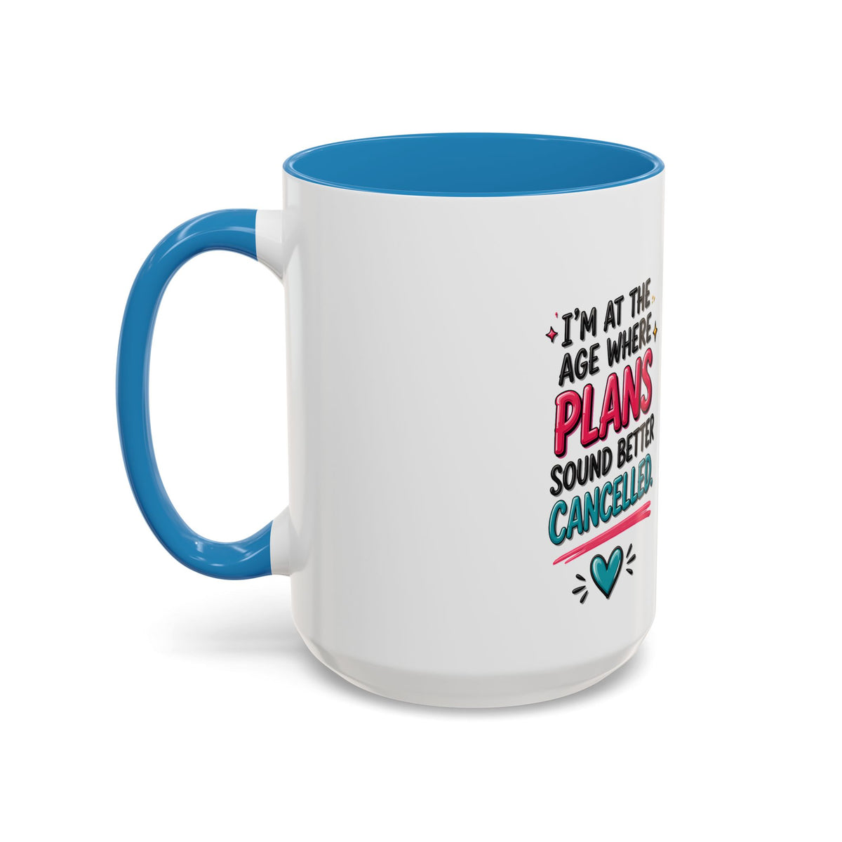 Accent Coffee Mug — "I’m At The Age Where My Plans Sound Better Cancelled"