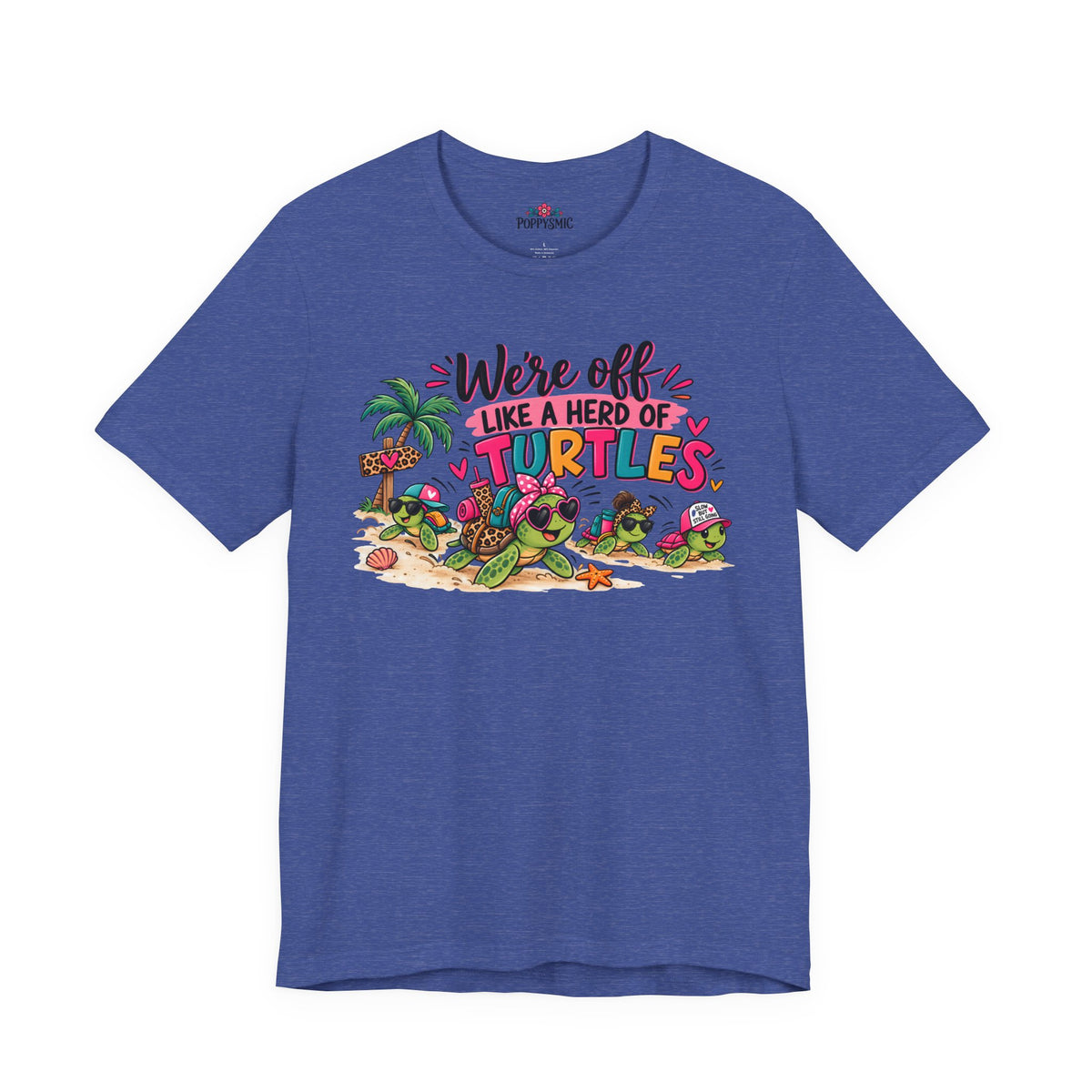 T-Shirt — "We're Off Like a Herd of Turtles"