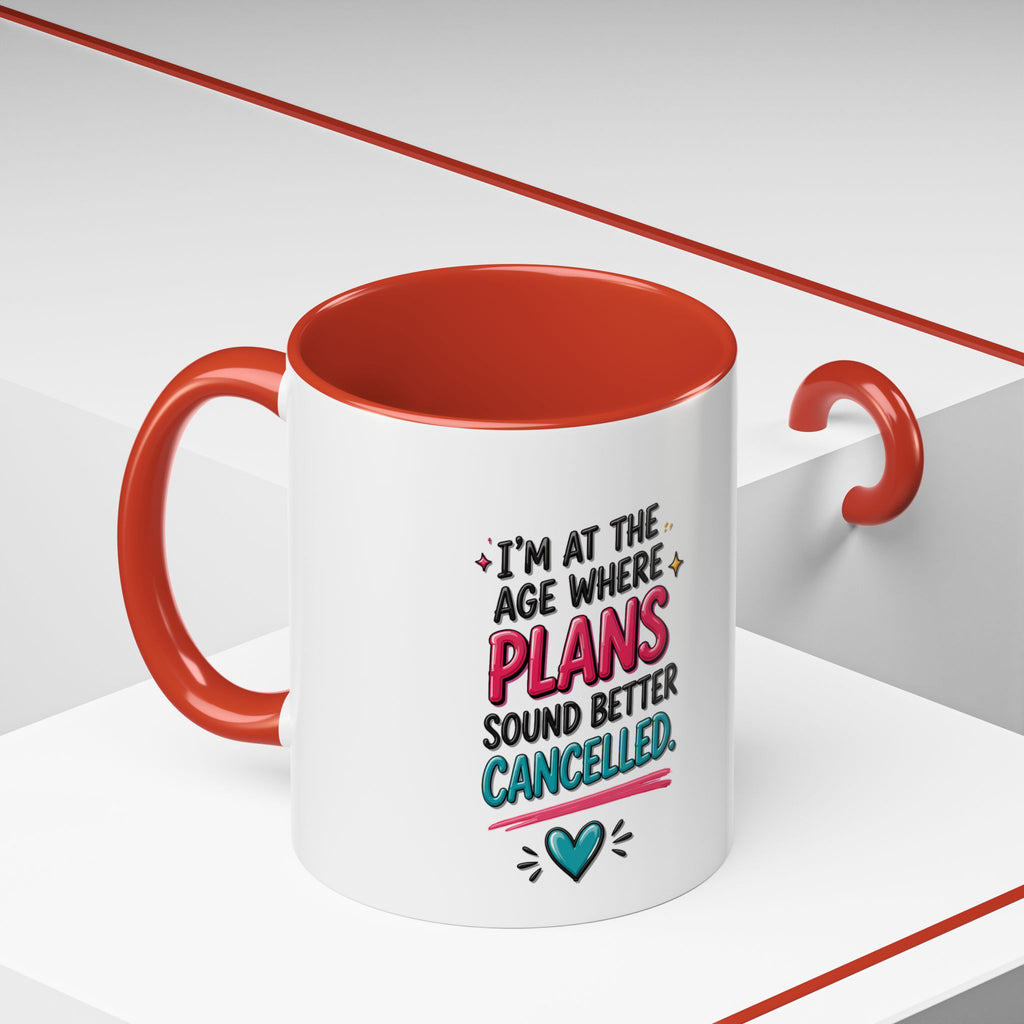 Accent Coffee Mug — "I’m At The Age Where My Plans Sound Better Cancelled"