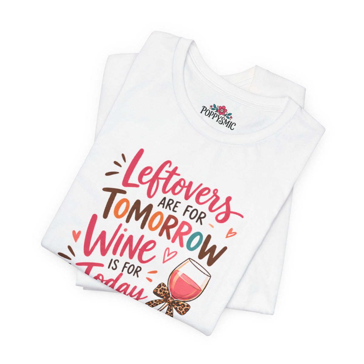 Leftovers Are for Tomorrow, Wine Is for Today T-Shirt