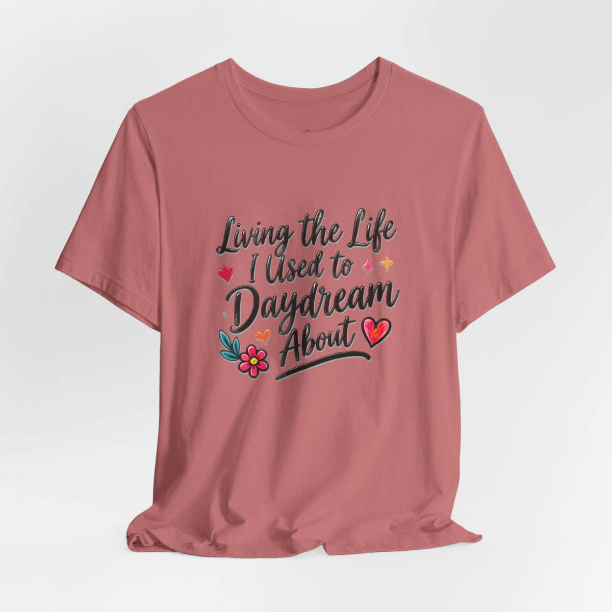 Living the Life I Used to Daydream About T-Shirt