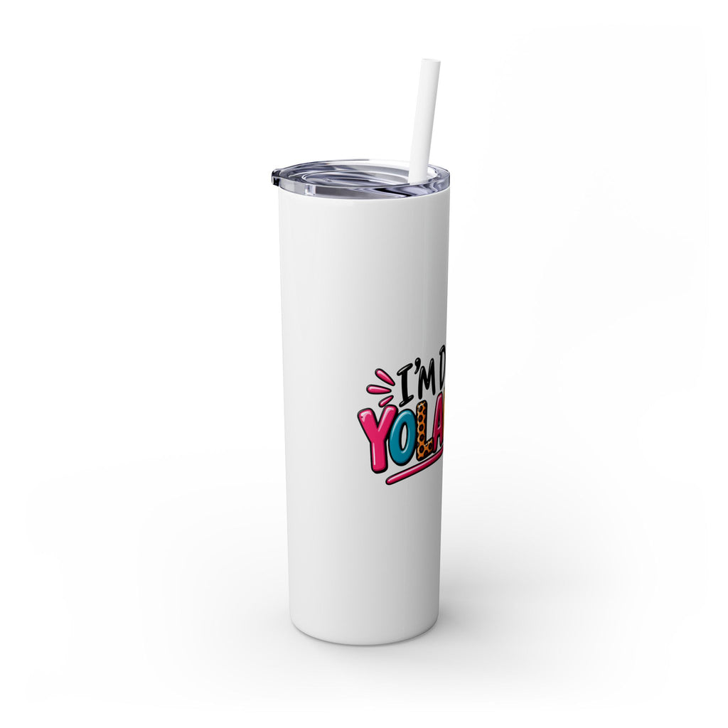 Skinny Tumbler (20oz) - "I'm Done, Yolanda!" Colorful Funny Straw Cup