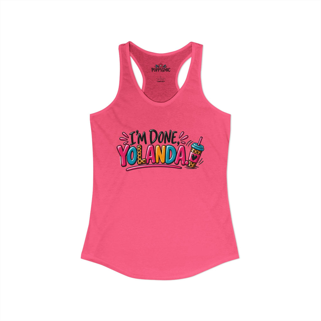 I'm Done Yolanda Women's Ideal Racerback Tank