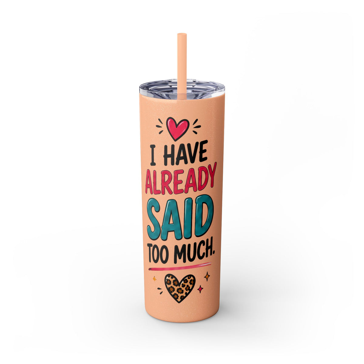Skinny Tumbler 20oz — "I Have Already Said Too Much" Insulated Straw Cup