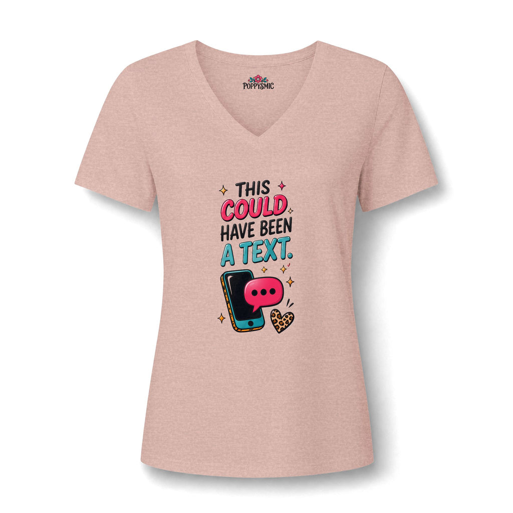 V-Neck Tee — "This Could Have Been a Text" Women's Graphic Shirt